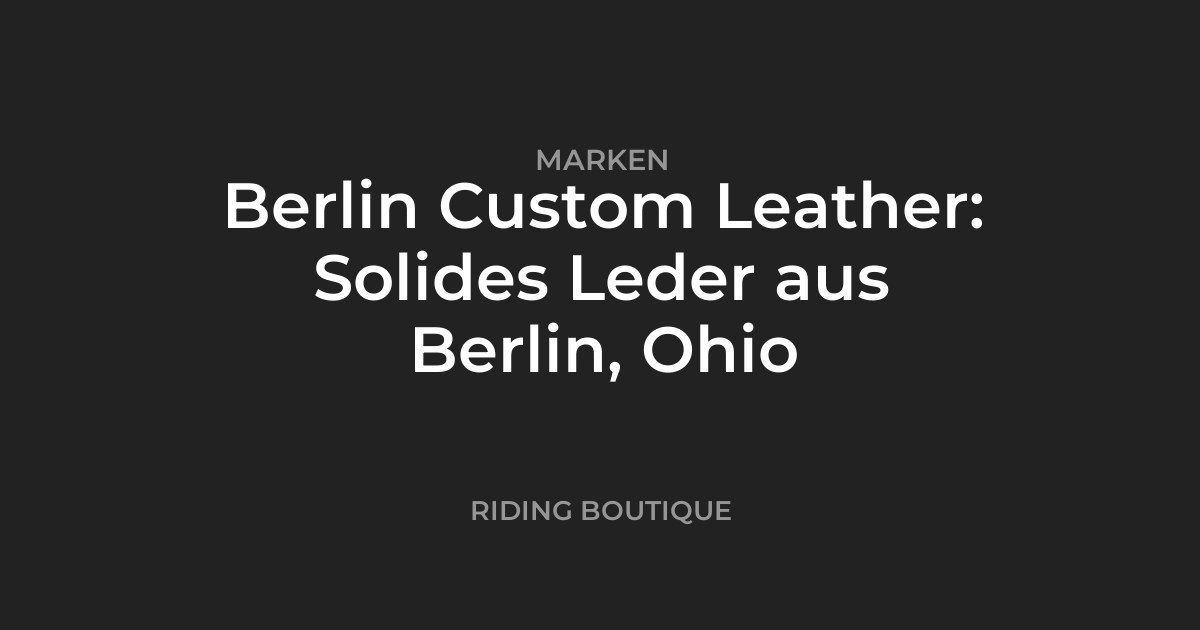 Berlin Custom Leather: Solides Leder aus Berlin, Ohio