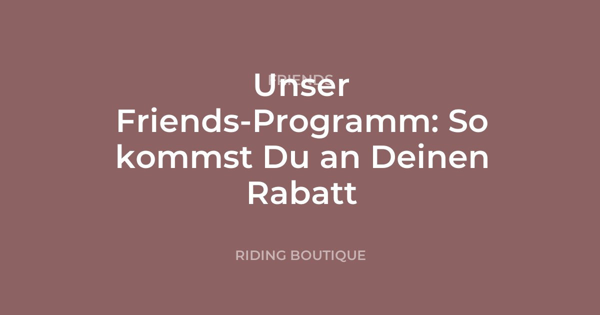 Unser Friends-Programm: So kommst Du an Deinen Rabatt