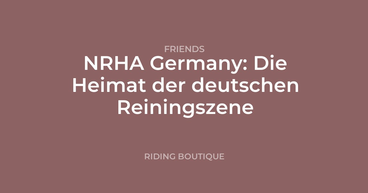 NRHA Germany: Die Heimat der deutschen Reiningszene