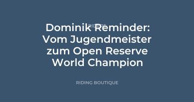 Dominik Reminder: Vom Jugendmeister zum Open Reserve World Champion