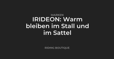 IRIDEON: Warm bleiben im Stall und im Sattel