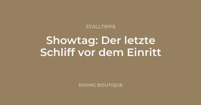 Showtag: Der letzte Schliff vor dem Einritt