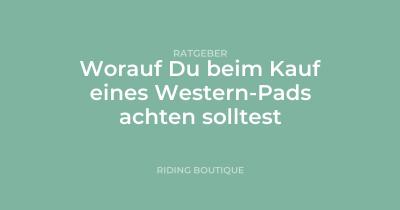 Worauf Du beim Kauf eines Western-Pads achten solltest