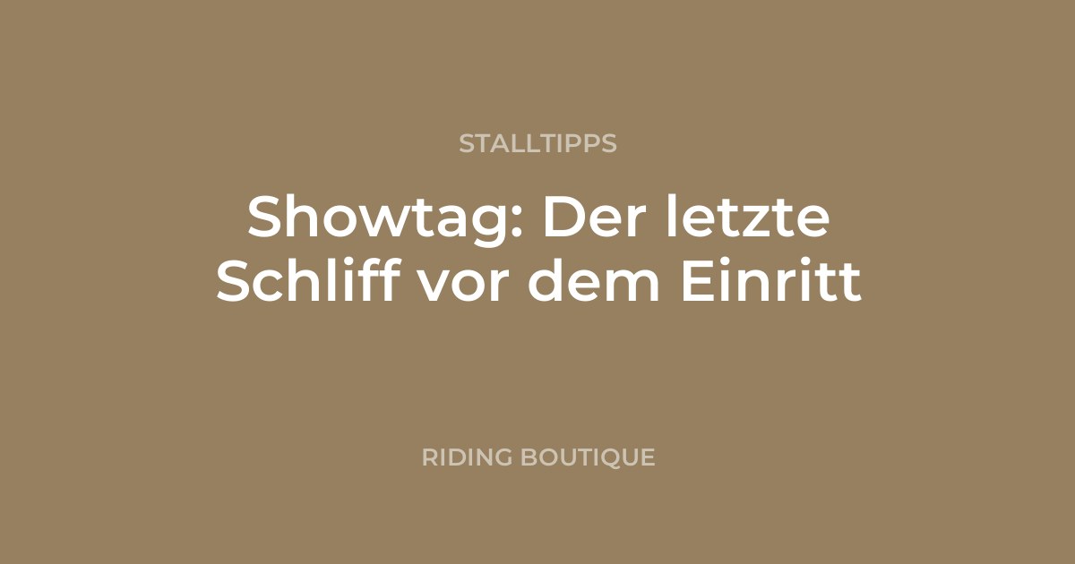 Showtag: Der letzte Schliff vor dem Einritt