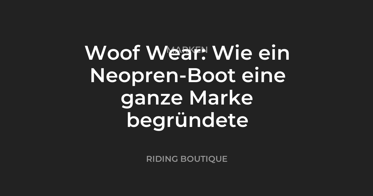 Woof Wear: Wie ein Neopren-Boot eine ganze Marke begründete